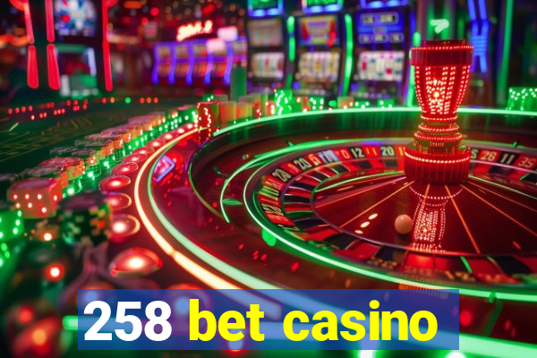 258 bet casino